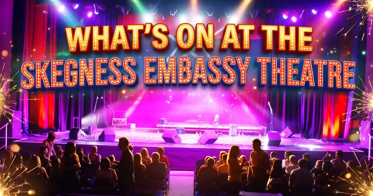 What's on at Skegness Embassy Theatre