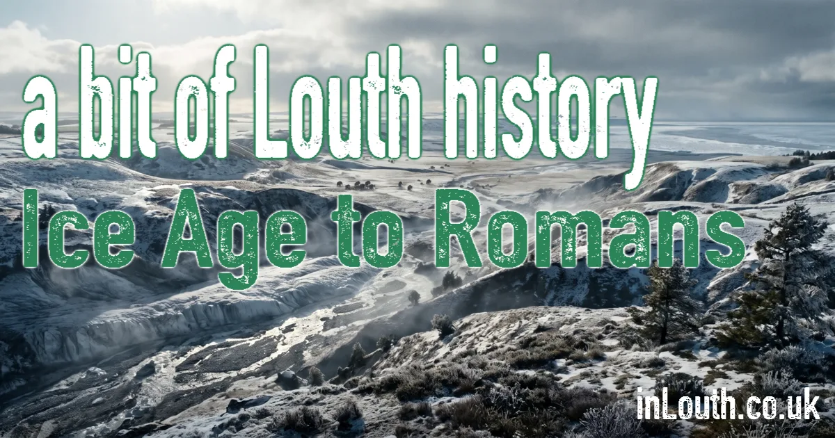 Prehistoric and Roman Louth - Ice Age to Romans