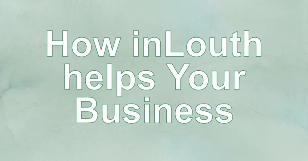 How inLouth Helps Businesses